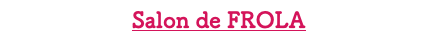 Salon de FROLA